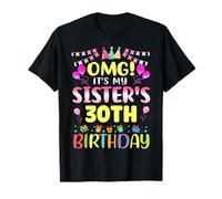 OMG It's My Sister's 30th Birthday Sweet 30 Years Old T-Shirt
