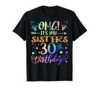 OMG It's My Sister's 30th Birthday Sweet 30 Years Old T-Shirt