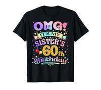OMG It's My Sister's 60th Birthday Happy 60 Years Old T-Shirt