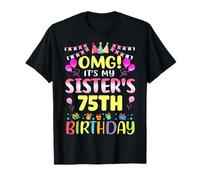 OMG It's My Sister's 75th Birthday Sweet 75 Years Old T-Shirt