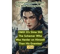 OMG! It's Sima Shi! The Schemer Who Was Harder on Himself Than His Enemies!: China's Hidden Figures: The WTF History Series