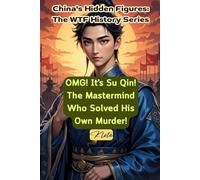 OMG! It's Su Qin! The Mastermind Who Solved His Own Murder!: China's Hidden Figures: The WTF History Series