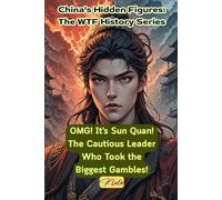 OMG! It's Sun Quan! The Cautious Leader Who Took the Biggest Gambles!: China's Hidden Figures: The WTF History Series
