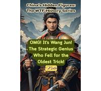 OMG! It's Wang Jun! The Strategic Genius Who Fell for the Oldest Trick!: China's Hidden Figures: The WTF History Series