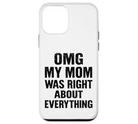 OMG My Mom was Right About Everything Funny Mothers Day Case for iPhone 12 mini