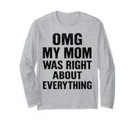 OMG My Mom was Right About Everything Funny Mothers Day Long Sleeve T-Shirt