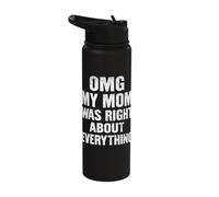 OMG My Mom was Right About Everything Funny Mothers Day Stainless Steel Insulated Water Bottle