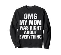 OMG My Mom was Right About Everything Funny Mothers Day Sweatshirt