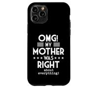 OMG My Mother Was Right About Everything Funny Humor Case for iPhone 11 Pro