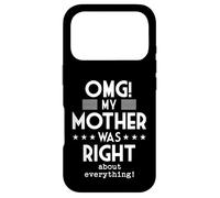 OMG My Mother Was Right About Everything Funny Humor Case for iPhone 17 Pro