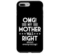 OMG My Mother Was Right About Everything Funny Humor Case for iPhone 7 Plus/8 Plus