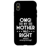 OMG My Mother Was Right About Everything Funny Humor Case for iPhone X/XS