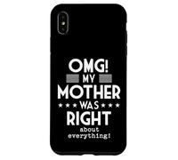 OMG My Mother Was Right About Everything Funny Humor Case for iPhone XS Max
