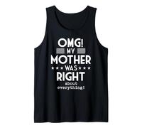 OMG My Mother was Right About Everything Funny Humor Tank Top