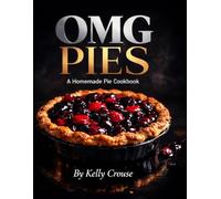 OMG PIES: A homemade pie cookbook (OMG COOKBOOKS)