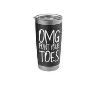 OMG Point Your Toes Ballet Dance Fun Stainless Steel Insulated Tumbler