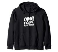 OMG Point Your Toes Dancing Steps Choreographer Zip Hoodie