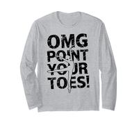 OMG Point Your Toes Dancing Steps for Choreographer Long Sleeve T-Shirt