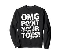OMG Point Your Toes Dancing Steps for Choreographer Sweatshirt