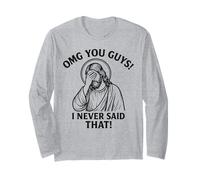 OMG You Guys I Never Said That Jesus Thats Not What I Said Long Sleeve T-Shirt
