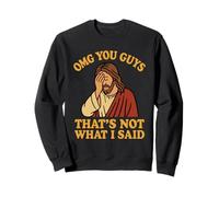 OMG You Guys That's Not What I Said Funny Jesus Sweatshirt