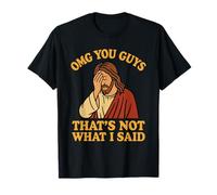 OMG You Guys That's Not What I Said Funny Jesus T-Shirt