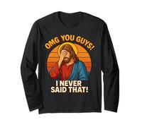 OMG You Guys Thats Not What I Said I Never Said That Jesus Long Sleeve T-Shirt