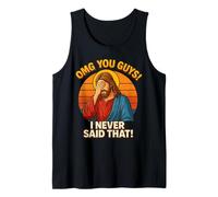OMG You Guys Thats Not What I Said I Never Said That Jesus Tank Top