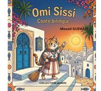 OMI SISSI: Conte bilingue français et derja Tunisien - Une légende de Tunisie (COLLECTION JASMIN)