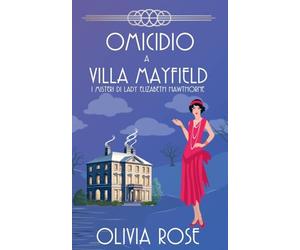 Omicidio a Villa Mayfield: 2 (I Misteri Di Lady Elizabeth Hawthorne)