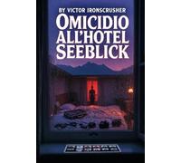 Omicidio all'Hotel Seeblick: Un libro di lettura bilingue inglese-italiano (B1-B2) - Mistero e segreti nelle Alpi bavaresi