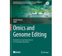 Omics and Genome Editing: Revolution in Crop Improvement for Sustainable Agriculture (Sustainable Landscape Planning and Natural Resources Management)