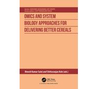 Omics and System Biology Approaches for Delivering Better Cereals