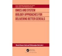 Omics and System Biology Approaches for Delivering Better Cereals (Genome Designing of Crops)