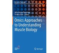 Omics Approaches to Understanding Muscle Biology (Methods in Physiology)