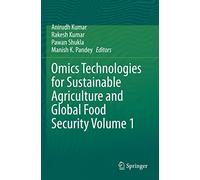 Omics Technologies for Sustainable Agriculture and Global Food Security Volume 1