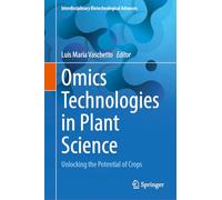Omics Technologies in Plant Science: Unlocking the Potential of Crops (Interdisciplinary Biotechnological Advances)