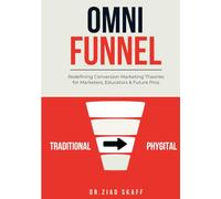 Omni Funnel: Redefining Conversion Marketing Theories for Marketers, Educators & Future Pros