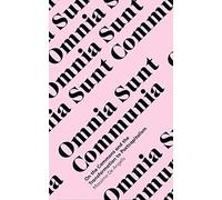 Omnia Sunt Communia: On the Commons and the Transformation to Postcapitalism (In Common)