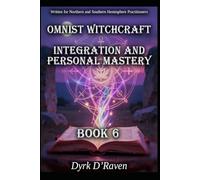 Omnist Witchcraft Integration and Personal Mastery: Book 6 (The Omnist Circle Series)