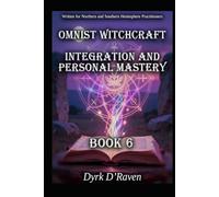 Omnist Witchcraft Integration and Personal Mastery: Book 6 (The Omnist Circle Series)