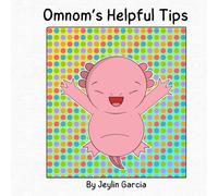 Omnom's Helpful Tips: A fun book giving children helpful tips to relieve stress and feeling overwhelmed
