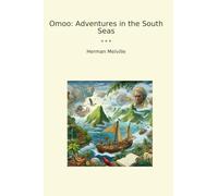 Omoo: Adventures in the South Seas (Classic Books)