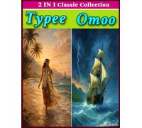 OMOO AND TYPEE by Herman Melville (TWO IN ONE BOOK): Two Timeless Pacific Adventure Classics in One Complete Volume OMNIBUS EDITION