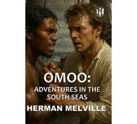 Omoo (Annotated): Adventures in the South Seas