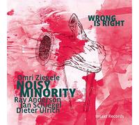 Omri Ziegele Noisy Minority Feat. Ray Anderson - Wrong Is Right