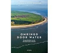 Omringd door water: de geschiedenis van de 25 Nederlandse eilanden