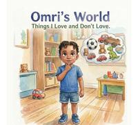 Omri's World: Things I love and Don't love