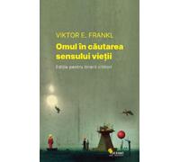 Omul in cautarea sensului vietii. Editia pentru tinerii cititori - Viktor E. Frankl, Carti insemnate, Editie in limba romana