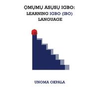 ỌMỤMỤ ASỤSỤ IGBO: Learning Igbo/Ibo language